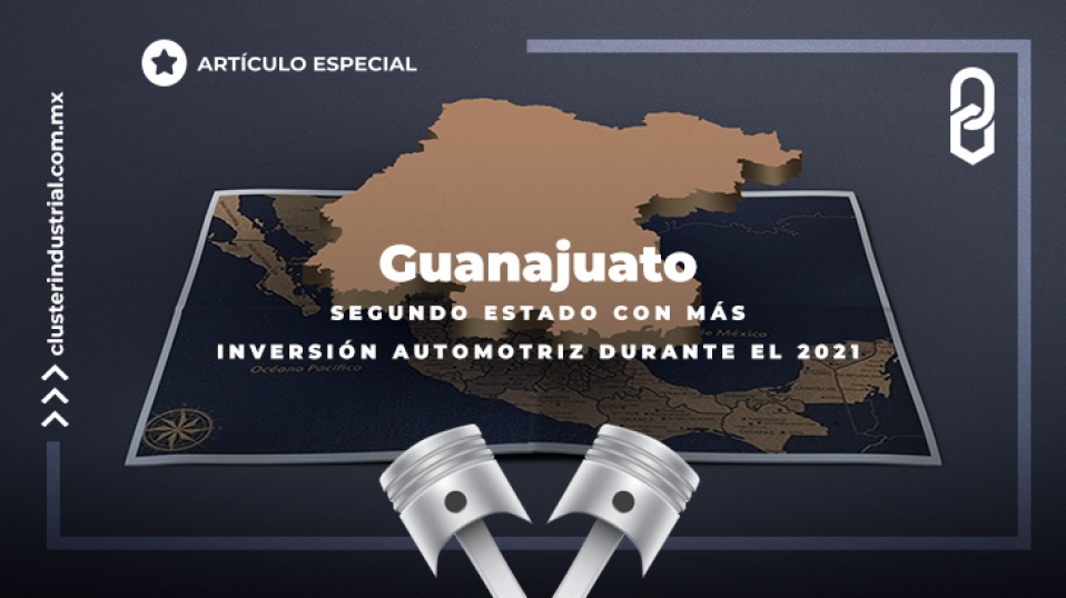 Cluster Industrial - Guanajuato: segundo estado con más inversión automotriz durante el 2021