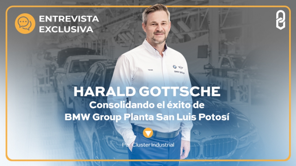 Cluster Industrial - Harald Gottsche: consolidando el éxito de BMW Group Planta San Luis Potosí