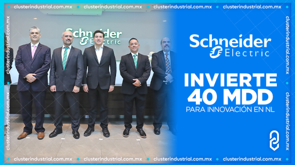 Cluster Industrial - Invierte Schneider Electric 40 MDD para Innovación en Nuevo León