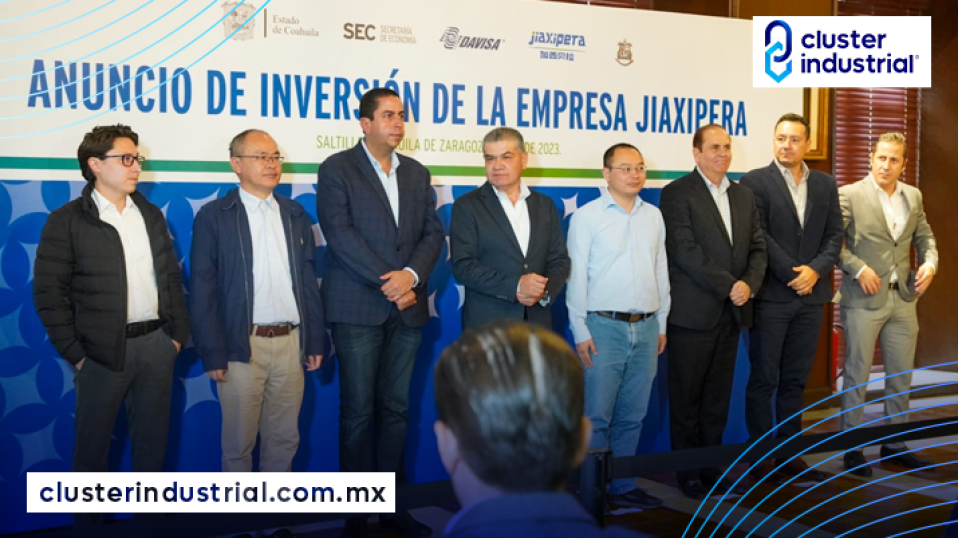 Cluster Industrial - Jiaxipera invierte 60 MDD en Coahuila
