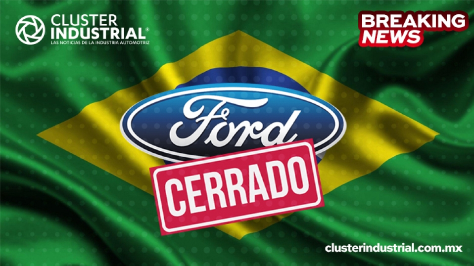 Cluster Industrial - Ford cerrará sus tres plantas en Brasil definitivamente
