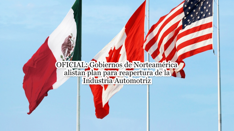 Cluster Industrial - México, Estados Unidos y Canadá alistan plan para reapertura del sector automotriz
