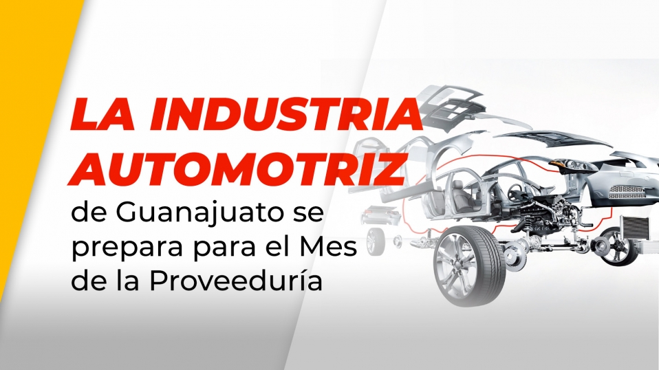 Cluster Industrial - La industria automotriz de Guanajuato se prepara para el Mes de la Proveeduría
