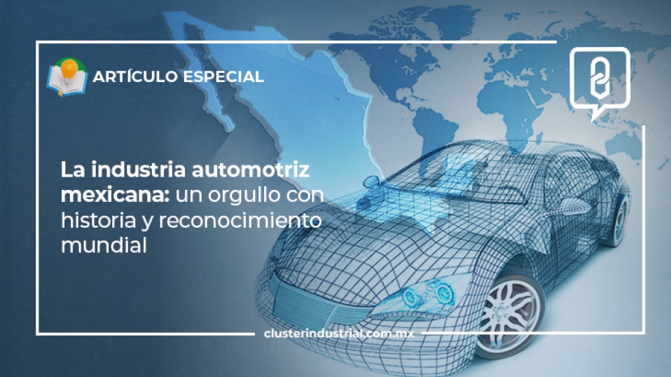 Cluster Industrial - La industria automotriz mexicana: un orgullo con historia y reconocimiento mundial