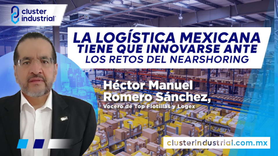 Cluster Industrial - La logística mexicana tiene que innovarse para enfrentar los retos del Nearshoring