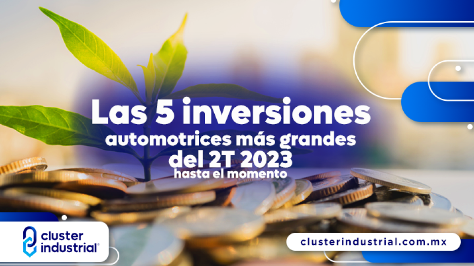 Cluster Industrial - Las 5 inversiones automotrices más grandes del 2T 2023 hasta el momento