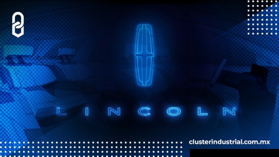Cluster Industrial - Lincoln anuncia electrificación total de su portafolio para 2030