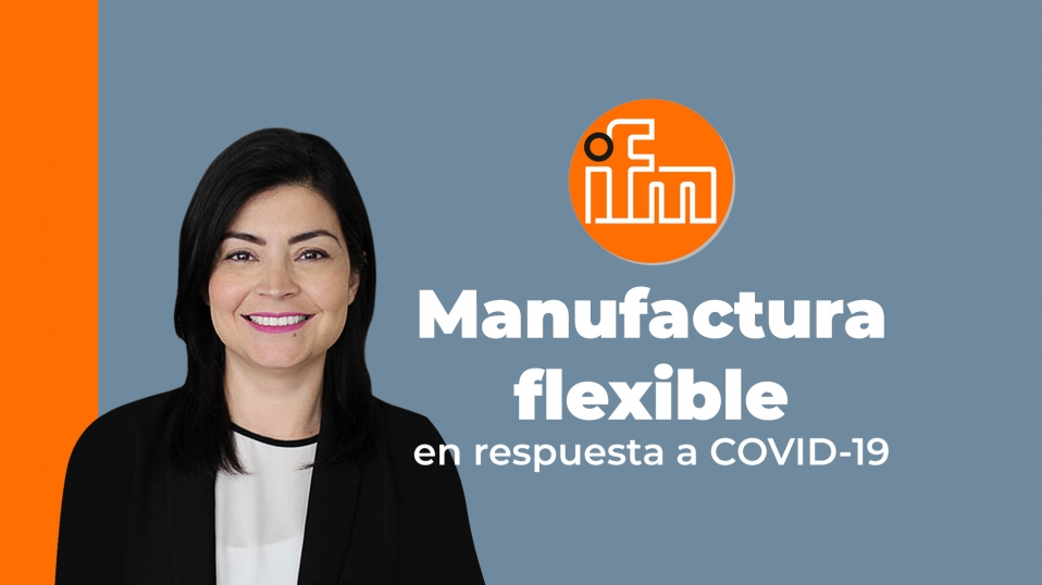Cluster Industrial - Manufactura flexible en respuesta a Covid-19: ifm