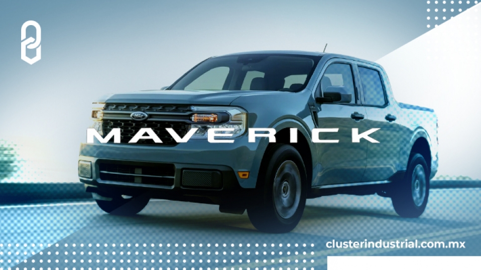 Cluster Industrial - Maverick, la nueva pick up de Ford que será ensamblada en México