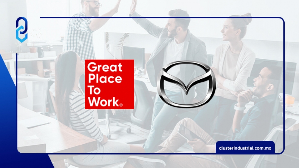 Cluster Industrial - Mazda obtiene certificación “Great Place to Work”