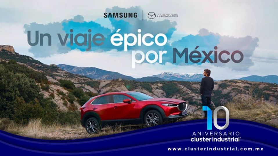 Cluster Industrial - Mazda y Samsung se unen para obsequiar un Viaje Épico por México