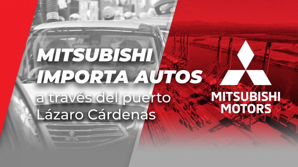 Cluster Industrial - Mitsubishi importa autos a través del puerto Lázaro Cárdenas