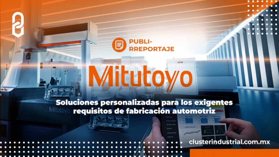 Cluster Industrial - Mitutoyo: soluciones personalizadas para los exigentes requisitos de fabricación automotriz