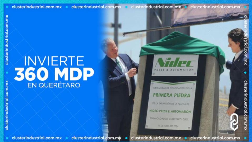 Cluster Industrial - Nidec Press & Automation inicia expansión en Querétaro por 360 MDP