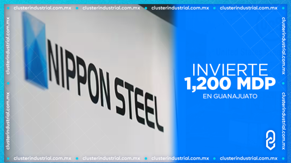 Cluster Industrial - Nippon Steel invierte 1200 MDP para instalar planta en Apaseo El Grande
