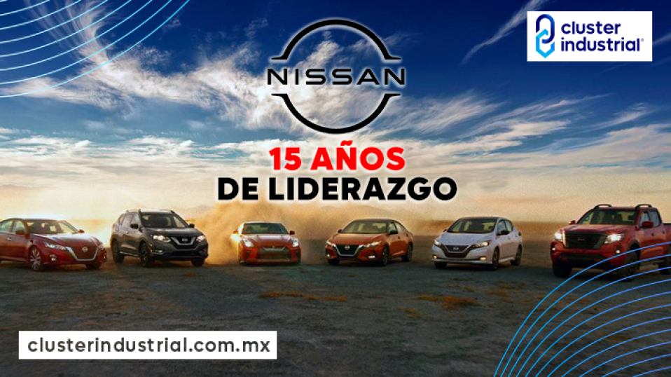 Cluster Industrial - Nissan Mexicana celebra 15 años de liderazgo en ventas