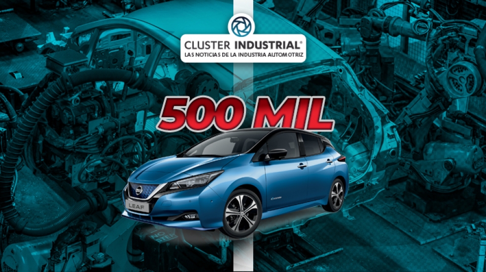 Cluster Industrial - Nissan ha fabricado 500 mil LEAF a nivel mundial