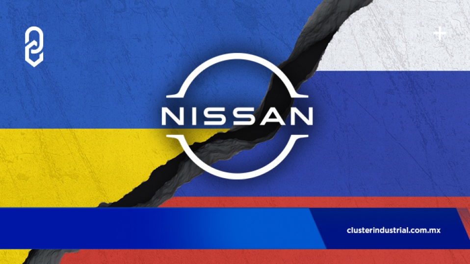 Cluster Industrial - Nissan suspende sus operaciones en Rusia; dona 2.75 MDD a Ucrania