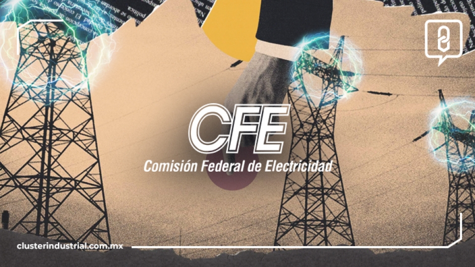 Cluster Industrial - Nueva propuesta de Reforma Eléctrica daría más poder a CFE y nacionalizaría litio
