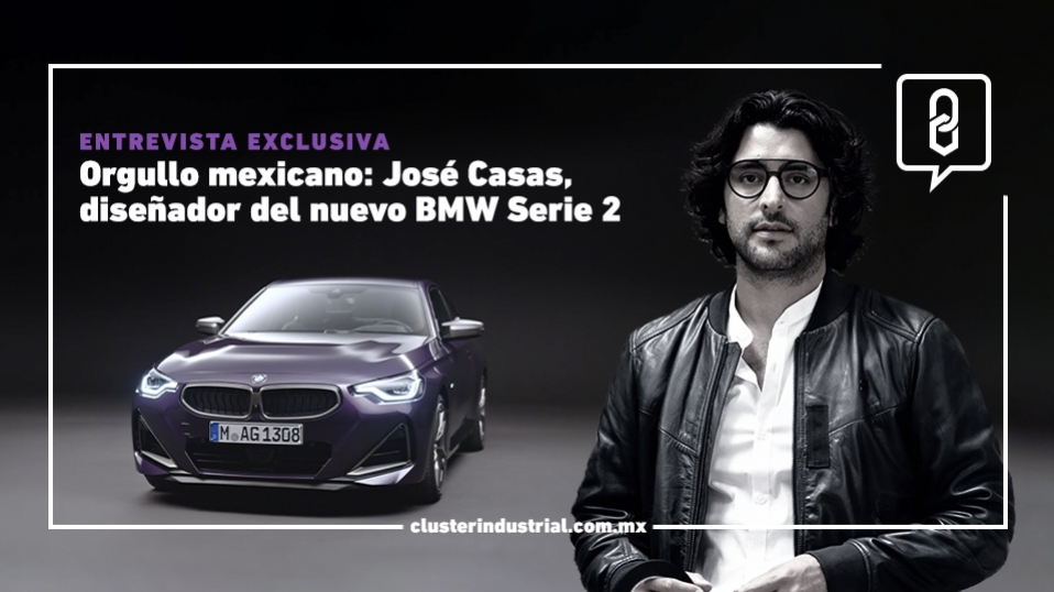 Cluster Industrial - Orgullo mexicano: José Casas, diseñador del nuevo BMW Serie 2 Coupé hecho en México