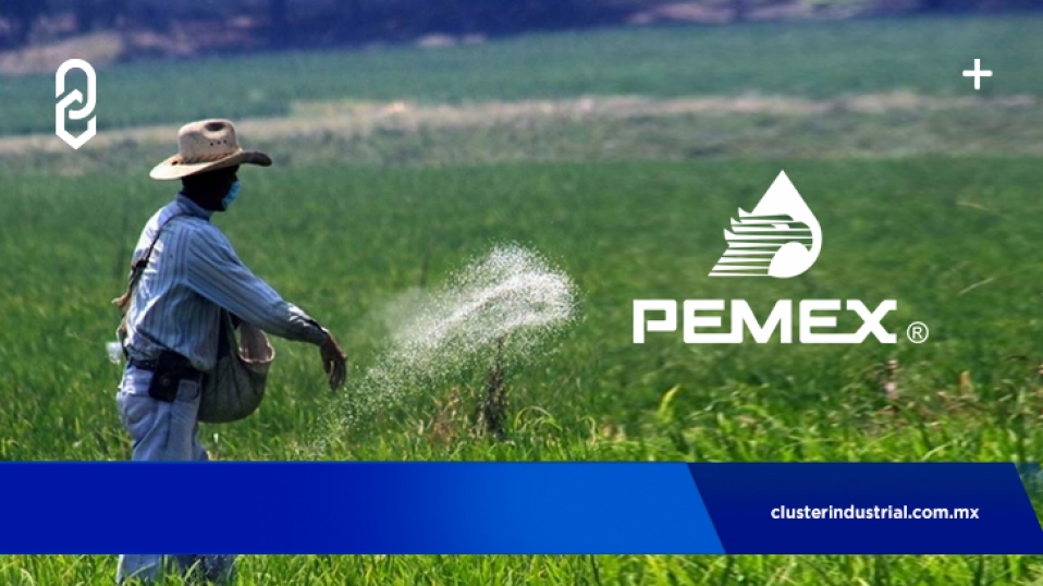 Cluster Industrial - PEMEX invertirá 300 MDD para plantas fertilizantes en México