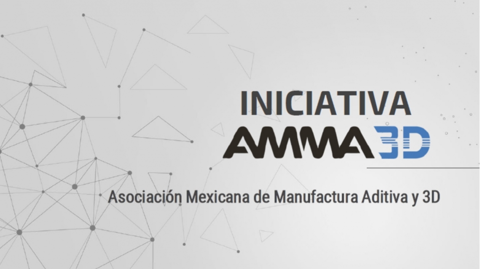 Cluster Industrial - Presentarán la Asociación Mexicana de Manufactura Aditiva y 3D en Expo Manufactura