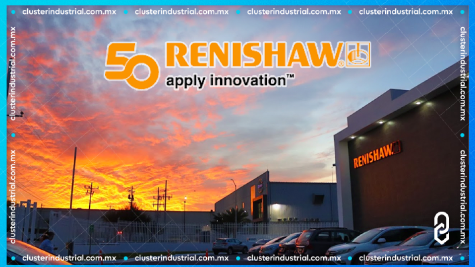 Cluster Industrial - Renishaw México celebra 50 años de innovación a nivel global desde Nuevo León