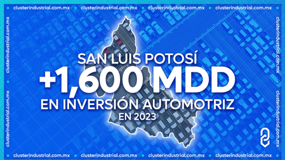 Cluster Industrial - San Luis Potosí: tercer estado con mayor inversión automotriz en 2023 al superar los 1,600 MDD