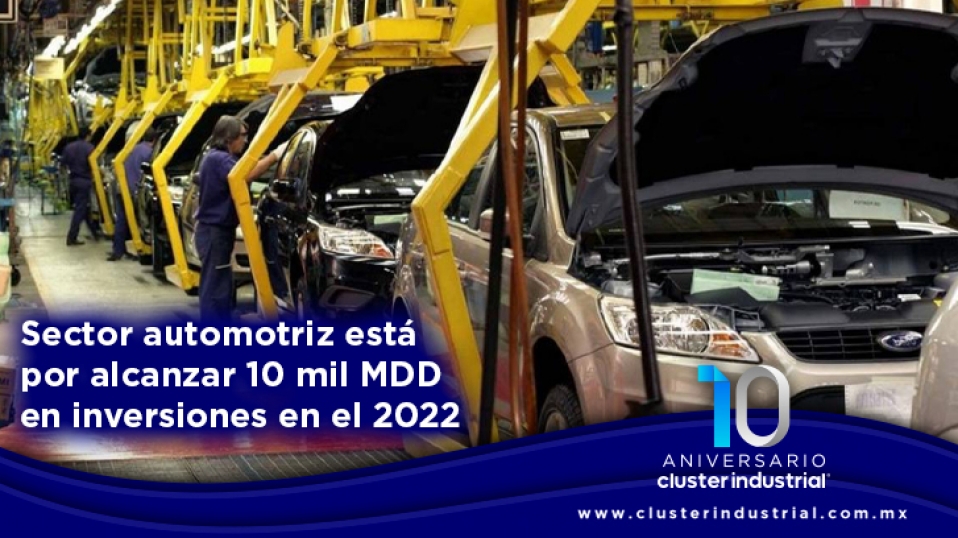 Cluster Industrial - Sector automotriz está por alcanzar 10 mil MDD en inversiones en el 2022