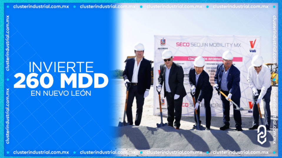 Cluster Industrial - Seojin Mobility invierte 260 MDD para establecerse en Nuevo León