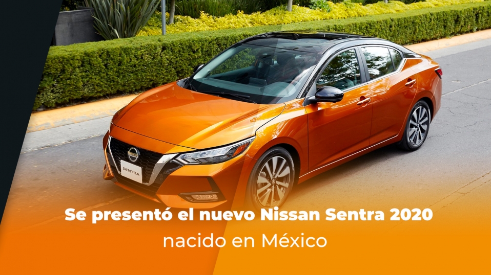 Cluster Industrial - Se presentó el nuevo Nissan Sentra 2020 nacido en México