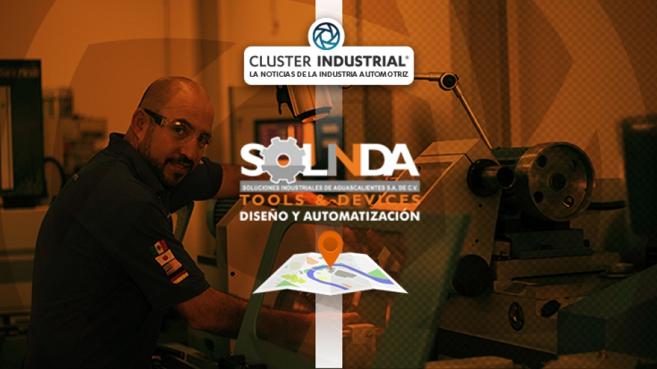 Cluster Industrial - Solinda Tools inauguró su segunda planta en Aguascalientes