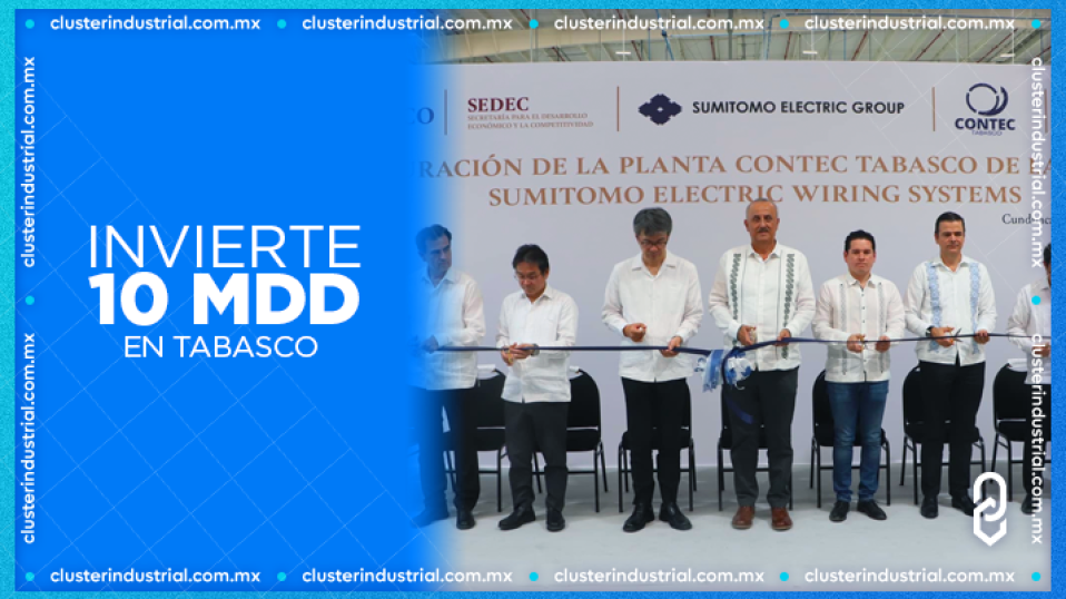 Cluster Industrial - Sumitomo Electric Wiring Systems inaugura su planta CONTEC-TABASCO con inversión de 10 MDD