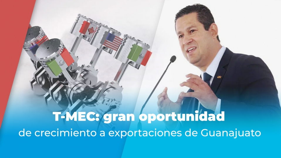 Cluster Industrial - T-MEC: gran oportunidad de crecimiento a exportaciones de Guanajuato