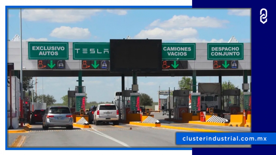 Cluster Industrial - Tesla consigue carril exclusivo en frontera con Nuevo León para personal y proveedores
