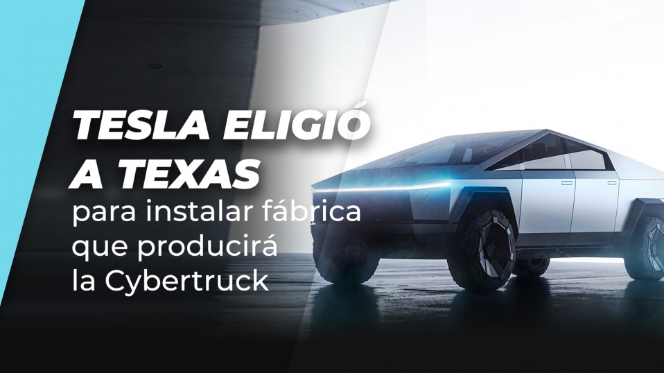Cluster Industrial - Tesla eligió a Texas para instalar fábrica que producirá la Cybertruck