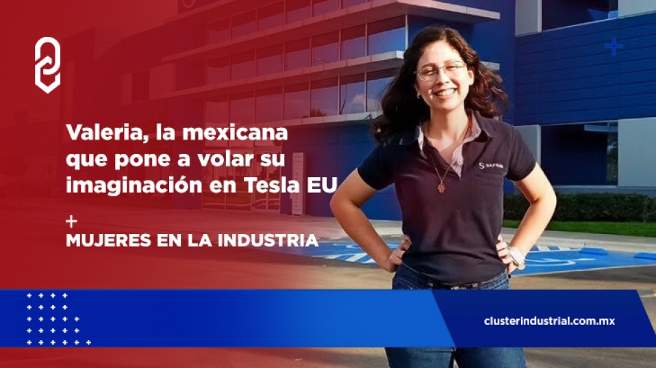 Cluster Industrial - Valeria, la mexicana que pone a volar su imaginación en Tesla EU
