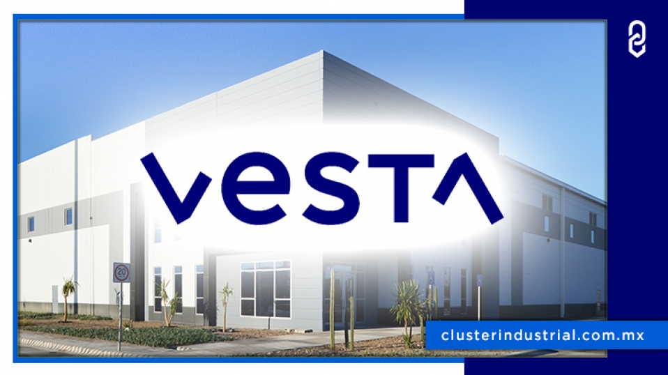 Cluster Industrial - Vesta invierte más de mil millones de dólares en México