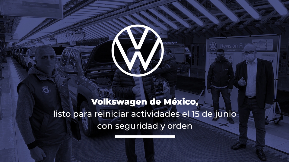 Cluster Industrial - Volkswagen de México, listo para reiniciar actividades el 15 de junio con seguridad y orden