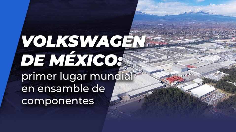 Cluster Industrial - Volkswagen de México: primer lugar mundial en ensamble de componentes