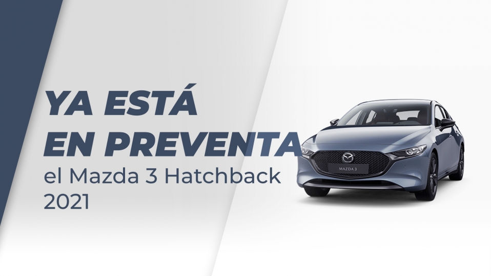 Cluster Industrial - Ya está en preventa el Mazda 3 Hatchback 2021