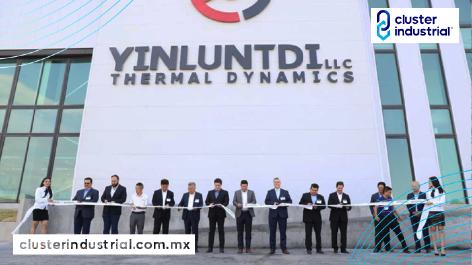 Cluster Industrial - Yinlun invierte 80 MDD en Nuevo León, generando más de mil empleos