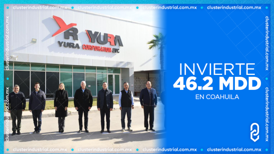 Cluster Industrial - Yura EVC anuncia inversión de 46.2 MDD en Coahuila