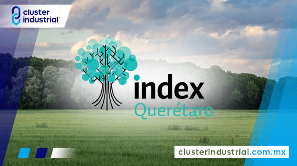 Cluster Industrial - index Querétaro trabaja para mejorar el medioambiente de la entidad